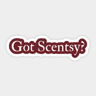 Got Scentsy? Sticker